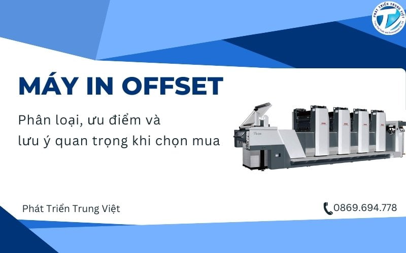 Máy in Offset - Phân loại, ưu điểm và lưu ý quan trọng khi chọn mua